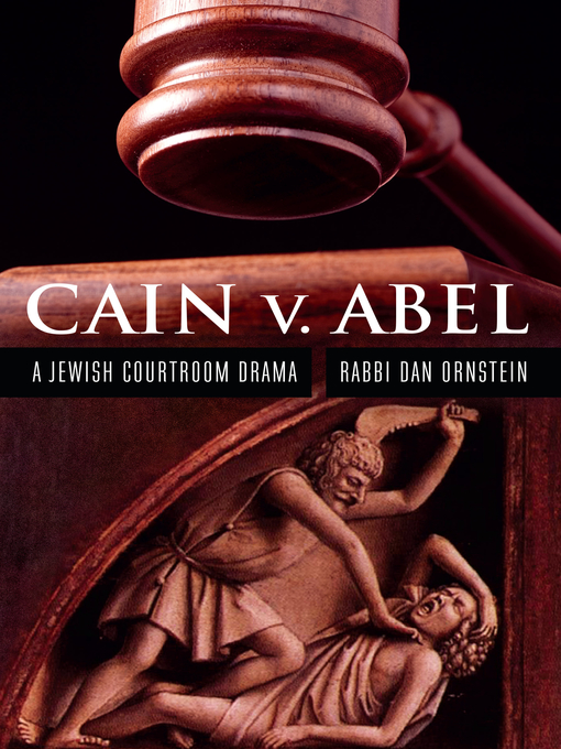 Title details for Cain v. Abel: a Jewish Courtroom Drama by Dan Ornstein - Available